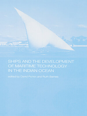 cover image of Ships and the Development of Maritime Technology on the Indian Ocean